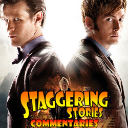 Staggering Stories Commentary: Doctor Who - The Day of the Doctor