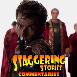 Staggering Stories Commentary: Doctor Who - The End of Time, Part Two