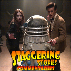 Staggering Stories Commentary: Doctor Who - Asylum of the Daleks