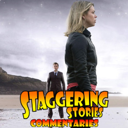 Staggering Stories Commentary: Doctor Who - Doomsday